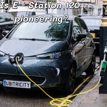 E-Station 120 เป็นผู้บุกเบิกหรือไม่?