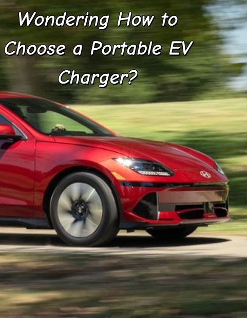 สงสัยว่าจะเลือกเครื่องชาร์จ EV แบบพกพาอย่างไร?
