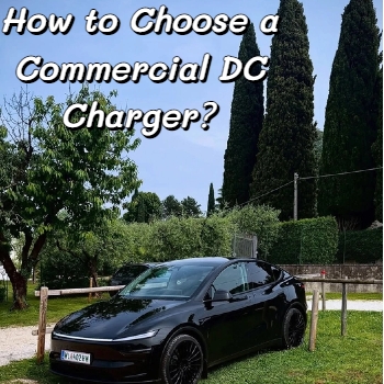 จะเลือกเครื่องชาร์จ DC เชิงพาณิชย์อย่างไร?