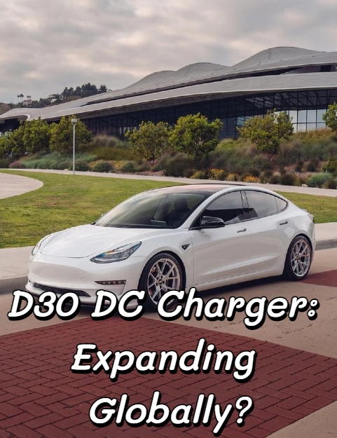 D30 DC Charger: กำลังขยายตัวไปทั่วโลกหรือไม่?